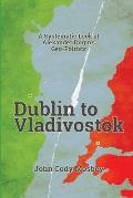 Dublin to Vladivostok