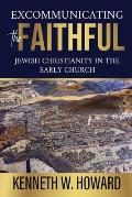 Excommunicating the Faithful: Jewish Christianity in the Early Church