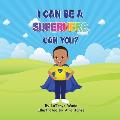 I Can Be a Superhero, Can You?