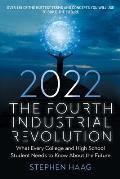 The Fourth Industrial Revolution 2022: What Every College and High School Student Needs to Know About the Future