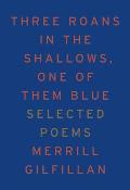 Three Roans in the Shallows, One of Them Blue: Selected Poems