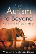 From Autism to Beyond: A Mother's Journey of Hope