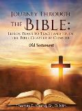 Journey Through the Bible: Lesson Plans to Teach and Study the Bible Chapter by Chapter Old Testament