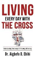 Living Every Day with the Cross: Understanding the concept of following all the way
