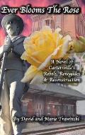 Ever Blooms the Rose: A Novel of Cartersville's Rebels, Renegades & Reconstruction