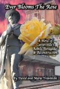 Ever Blooms the Rose: A Novel of Cartersville's Rebels, Renegades & Reconstruction