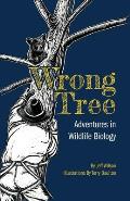 Wrong Tree: Adventures in Wildlife Biology