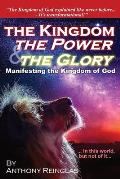 The Kingdom, The Power & The Glory: Manifesting the Kingdom of God