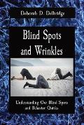 Blind Spots and Wrinkles: Understanding Our Blind Spots and Behavior Quirks