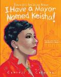 I Have a Mayor Named Keisha!: Keisha Lance Bottoms, Atlanta's 60th Mayor