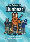 We Believe in Bunbear!