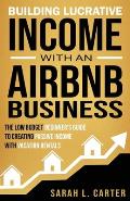 Building Lucrative Income with an Airbnb Business