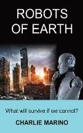 Robots of Earth: What Will Survive If We Cannot?