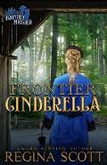 Frontier Cinderella: A Sweet, Clean Western Romance