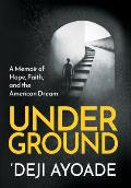 Underground: A Memoir of Hope, Faith, and the American Dream