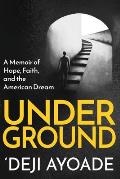 Underground: A Memoir of Hope, Faith, and the American Dream