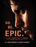 Go Be Epic: A 21-Day Workbook & Journal for a More Fulfilling Life