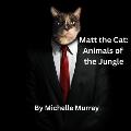 Matt the Cat Animals of the Jungle