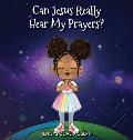 Can Jesus Really Hear My Prayers?