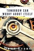 Tomorrow Can Worry About Itself