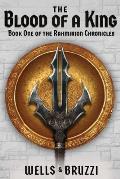 The Blood of a King: Book One of the Rahmirion Chronicles