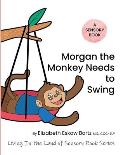 Morgan The Monkey Needs To Swing: A Sensory Book from Living in the Land of Sensory Book Series