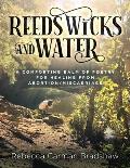 Reeds Wicks and Water: A Comforting Balm of Poetry For Healing From Abortion/Miscarriage