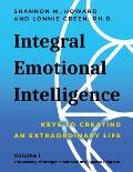 Integral Emotional Intelligence: Keys to Creating an Extraordinary Life