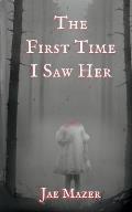 The First Time I Saw Her: Book One of the Gossamer and Pitch Trilogy