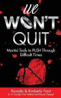 We Won't Quit: Marital Tools to PUSH Through Difficult Times