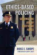 Ethics-Based Policing: Solving the Use of Excessive Force