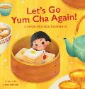 Let's Go Yum Cha Again: A Sweet Dim Sum Adventure!