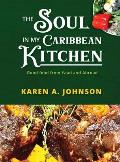The Soul in my Caribbean Kitchen: Good Food from Yaad and Abroad