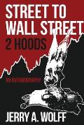 Street to Wall Street 2 Hoods: An Autobiography