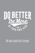 Do Better Be More Be Your Own Hero: My 30-Day Success Story