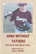 Sons Without Fathers: What Every Parent Needs to Know