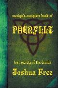 Merlyn's Complete Book of Pheryllt: The Lost Secrets of Druidic Tradition (Deluxe Edition)