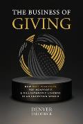 The Business of Giving: New Best Practices for Nonprofit and Philanthropic Leaders in an Uncertain World