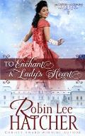To Enchant a Lady's Heart: A Sweet Victorian Romance