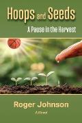 Hoops and Seeds: A Pause in the Harvest