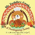 My Toddler Cooks A Thanksgiving Turkey - An Interactive (Mess-Free) Cookbook