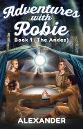 Adventures with Robie: Book 1 (The Andes)