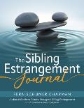 The Sibling Estrangement Journal: A guided exploration of your experience through writing