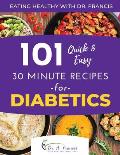 Eating Healthy with Dr. Francis: 101 Quick and Easy 30 Minute Recipes for DIABETICS