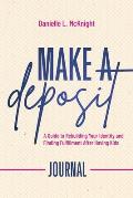 Make a Deposit Companion Journal: A Guide to Rebuilding Your Identity and Finding Fulfillment After Having Kids
