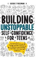 Building Unstoppable Self-Confidence for Teens: The Fail-Safe Formula for Finding Yourself, Overcoming Limitations and Creating Your Best Life from th