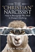 The Christian Narcissist: How to Recognize This Wolf in Sheep's Clothing