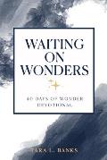 Waiting on Wonders: 40 Days of Wonder Devotional
