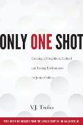 Only One Shot: Creating a Disciplined, Defined and Loving Environment for Junior Golfers
