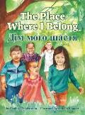 The Place Where I Belong / Дім мого щастя: A Bilingual Children's Book about H